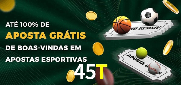45T Ate 100% de Aposta Gratis
